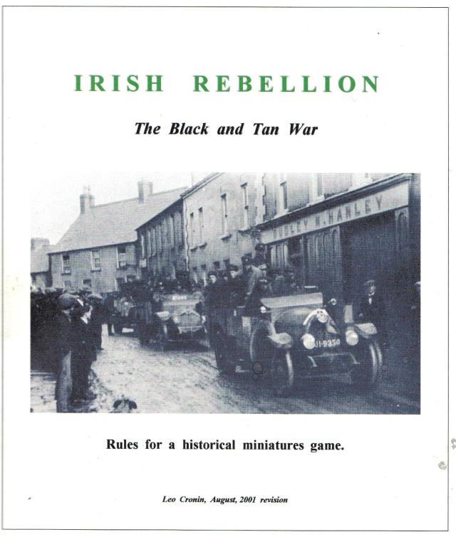 Leo Cronin's Irish Rebellion: Black and Tan Wars combine elements of role playing and skirmish gaming. It is both useful and practical.